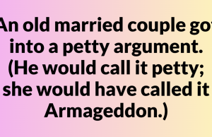 He would call it petty; she would have called it Armageddon