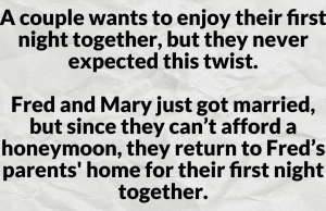 A couple wants to enjoy their first night together, but they never expected this twist.