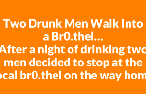 Two Drunk Men Walk Into a Br0.thel…